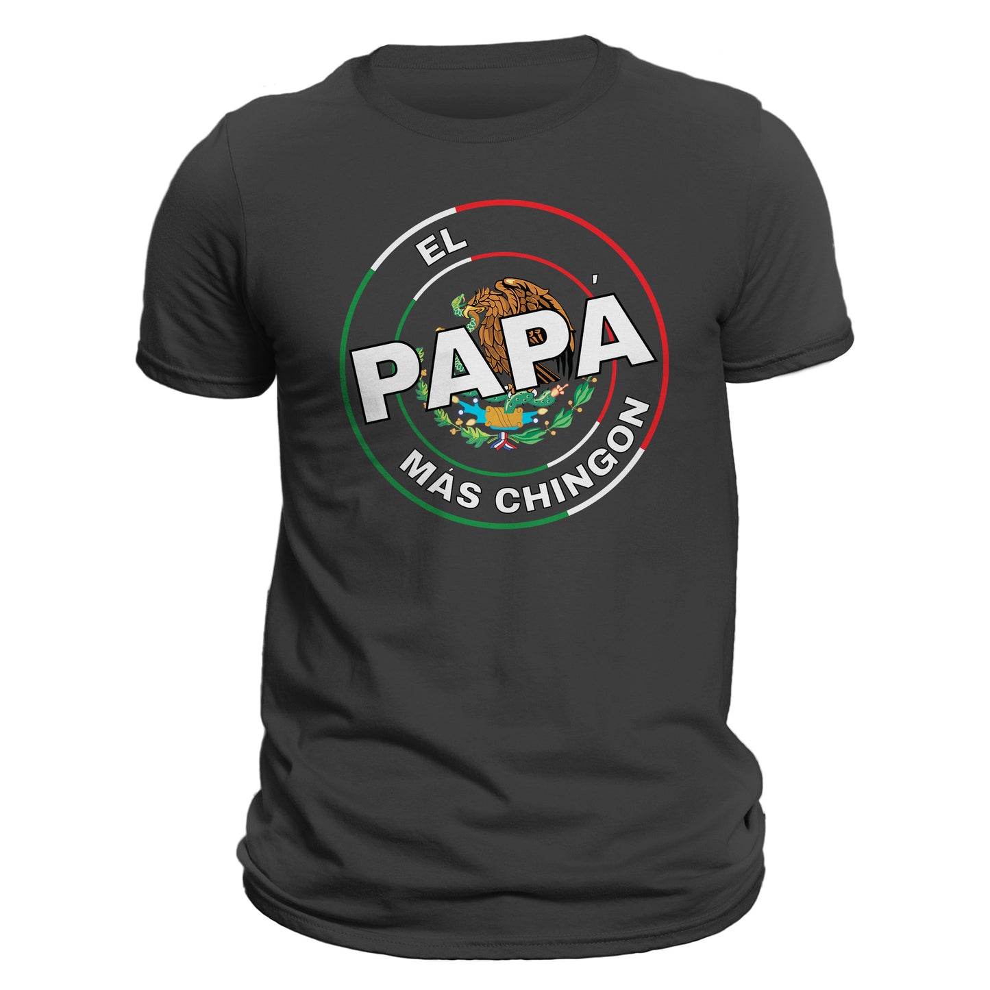 El Papa Mas Chingon Mexico Mexican Flag Fathers Day Dia Del Padre T-Shirt