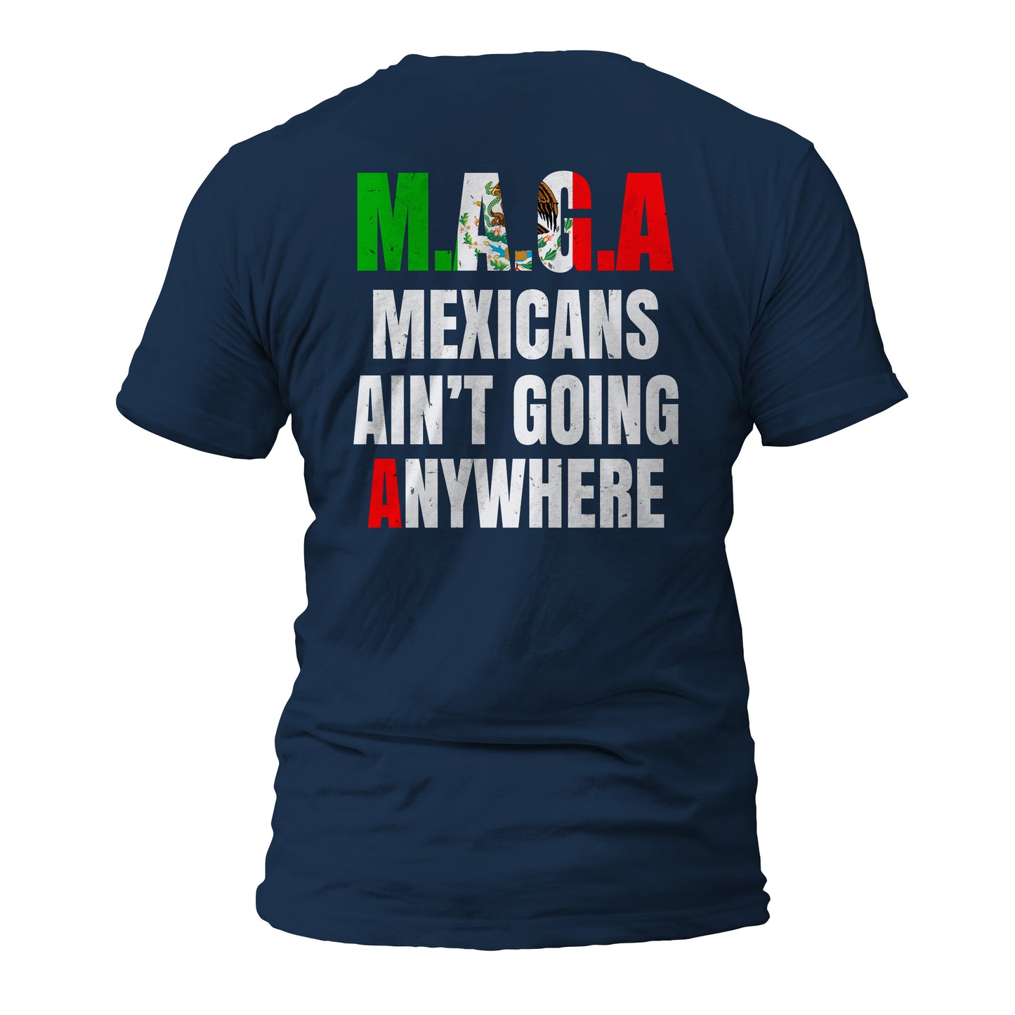 MAGA Mexicans Ain't Going Anywhere Short Sleeve T-Shirt