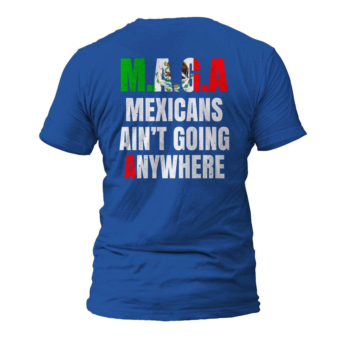 MAGA Mexicans Ain't Going Anywhere Short Sleeve T-Shirt