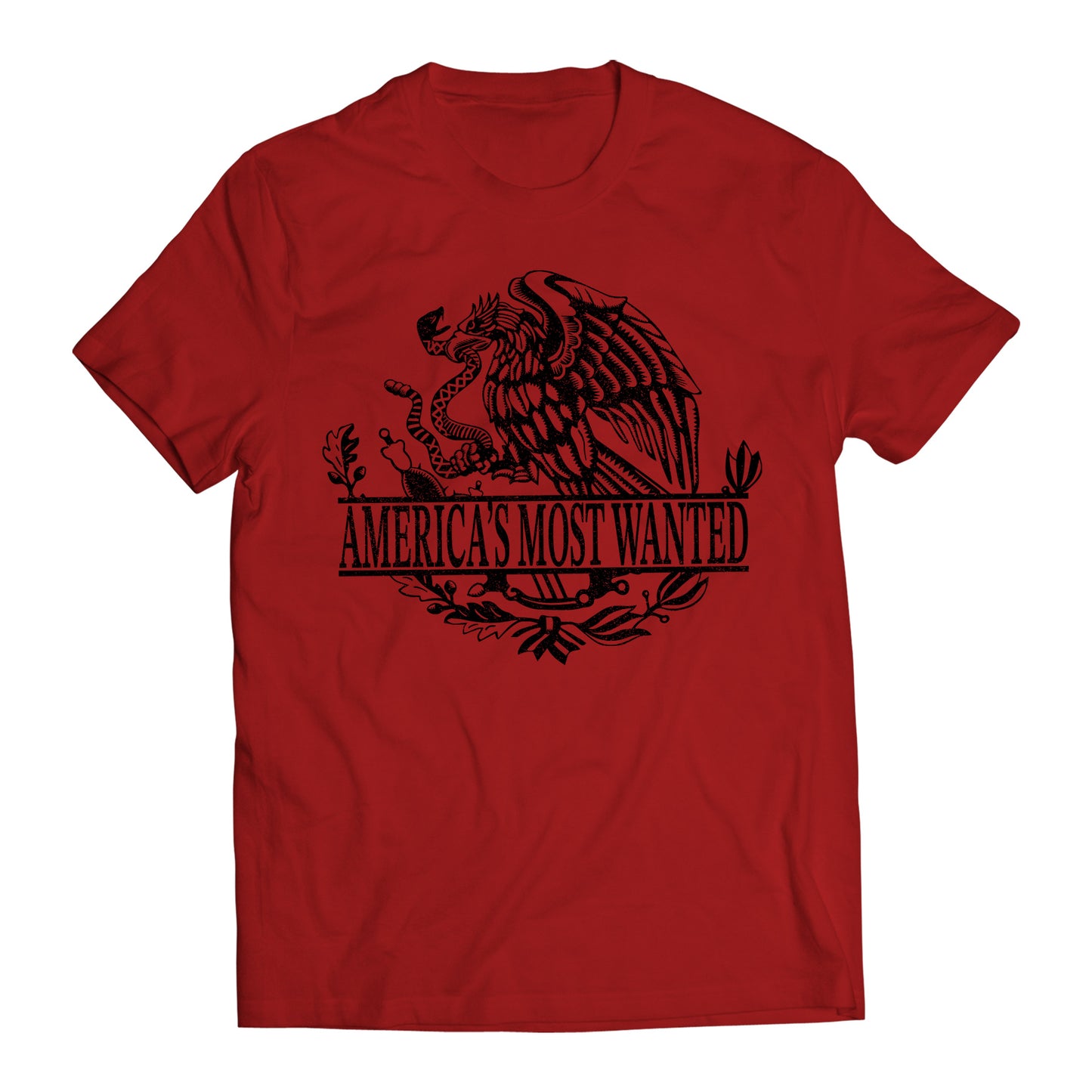 America's Most Wanted Immigrant Mexican Flag Eagle T-Shirt