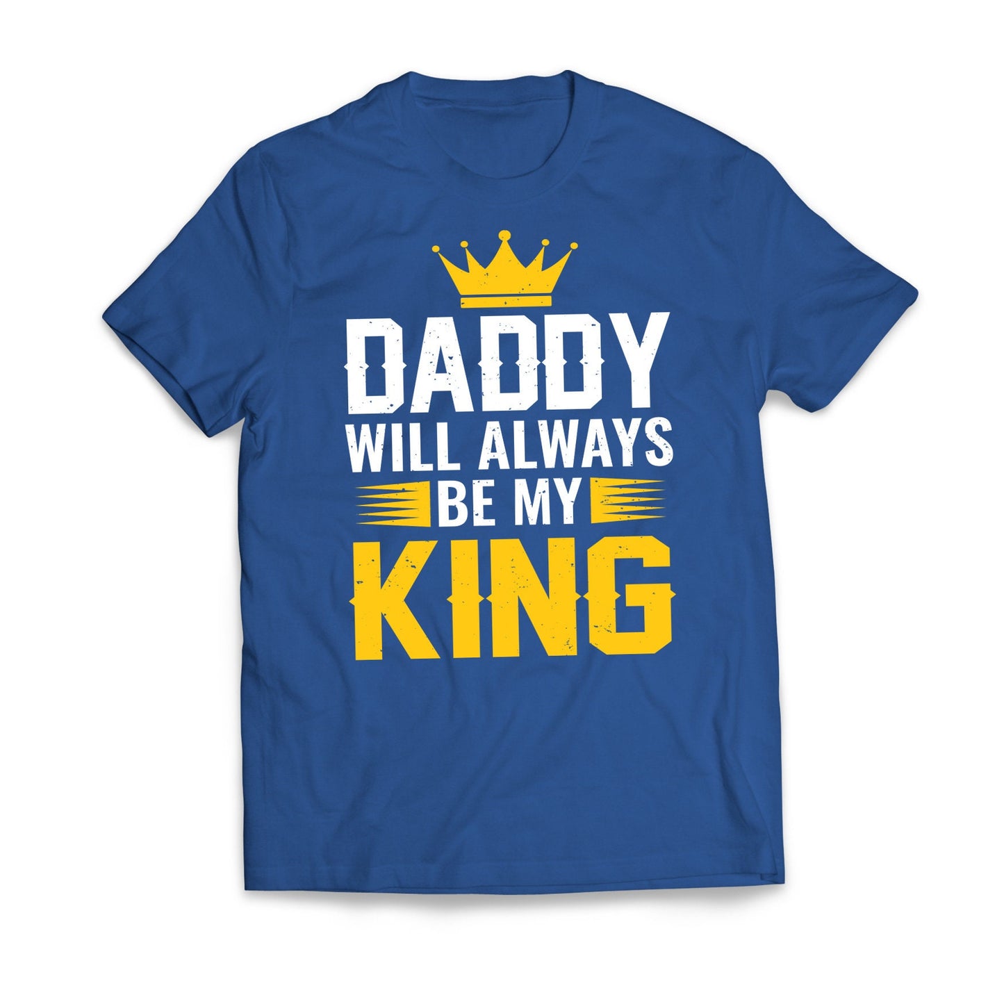 DADDY Will Always Be My KING Father's Day Men's T-Shirt