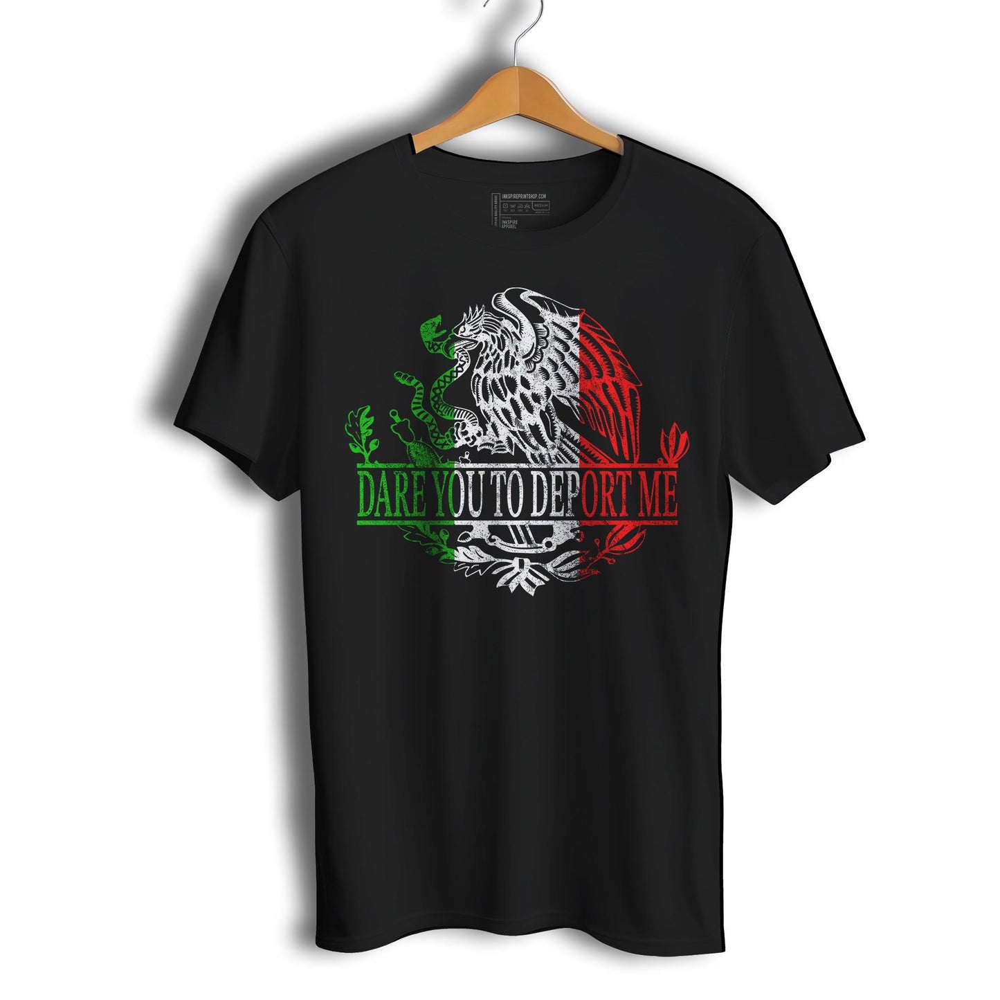 Dare You to Deport Me Mexican Flag Eagle T-Shirt- Playera Con el Aguila De Mexico