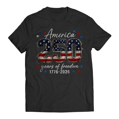 America 250 Years of Freedom Shirt, Patriotic 1776-2026 Tee, USA 250th Anniversary Shirt, Fourth of July Graphic Tee, Patriotic Shirt