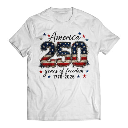 America 250 Years of Freedom Shirt, Patriotic 1776-2026 Tee, USA 250th Anniversary Shirt, Fourth of July Graphic Tee, Patriotic Shirt