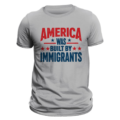 America Was Built By Immigrants Anti Immigration Human Rights Protest T-Shirt