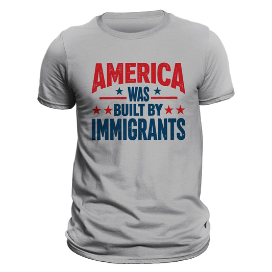 America Was Built By Immigrants Anti Immigration Human Rights Protest T-Shirt