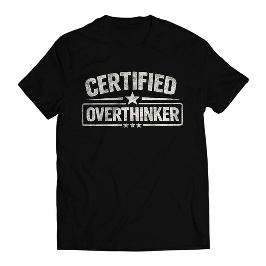 Certified Overthinker Shirt, Funny Overthinking Tee, Anxiety Humor Shirt, Introvert Gift, Sarcastic Mental Health Shirt, Relatable Graphic Tee