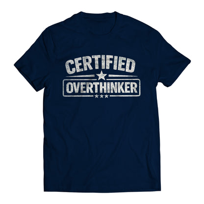 Certified Overthinker Shirt, Funny Overthinking Tee, Anxiety Humor Shirt, Introvert Gift, Sarcastic Mental Health Shirt, Relatable Graphic Tee