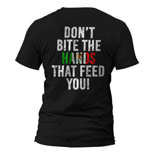 Don't Bite The Hands That Feed You Anti Immigration Human Rights Protest T-Shirt