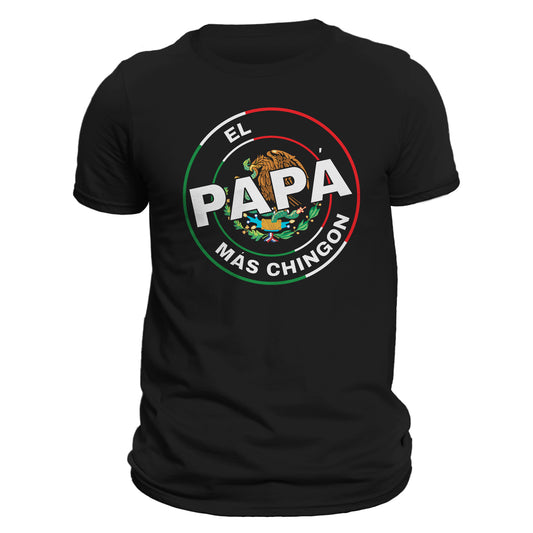 El Papa Mas Chingon Mexico Mexican Flag Fathers Day Dia Del Padre T-Shirt
