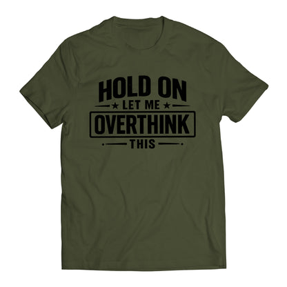 Hold On Let Me Overthink This Shirt, Funny Overthinking Tee, Anxiety Humor Shirt, Introvert Gift, Sarcastic Mental Health T-Shirt, Relatable Graphic Tee