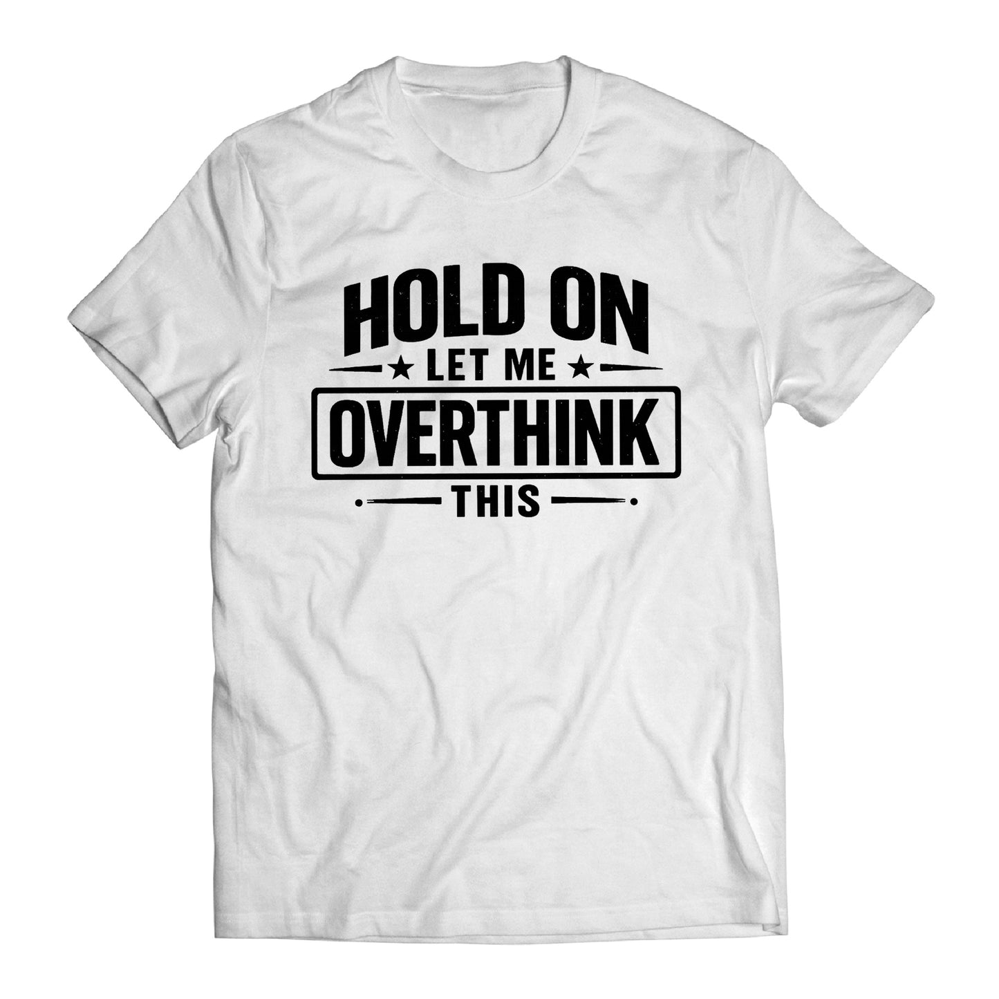 Hold On Let Me Overthink This Shirt, Funny Overthinking Tee, Anxiety Humor Shirt, Introvert Gift, Sarcastic Mental Health T-Shirt, Relatable Graphic Tee