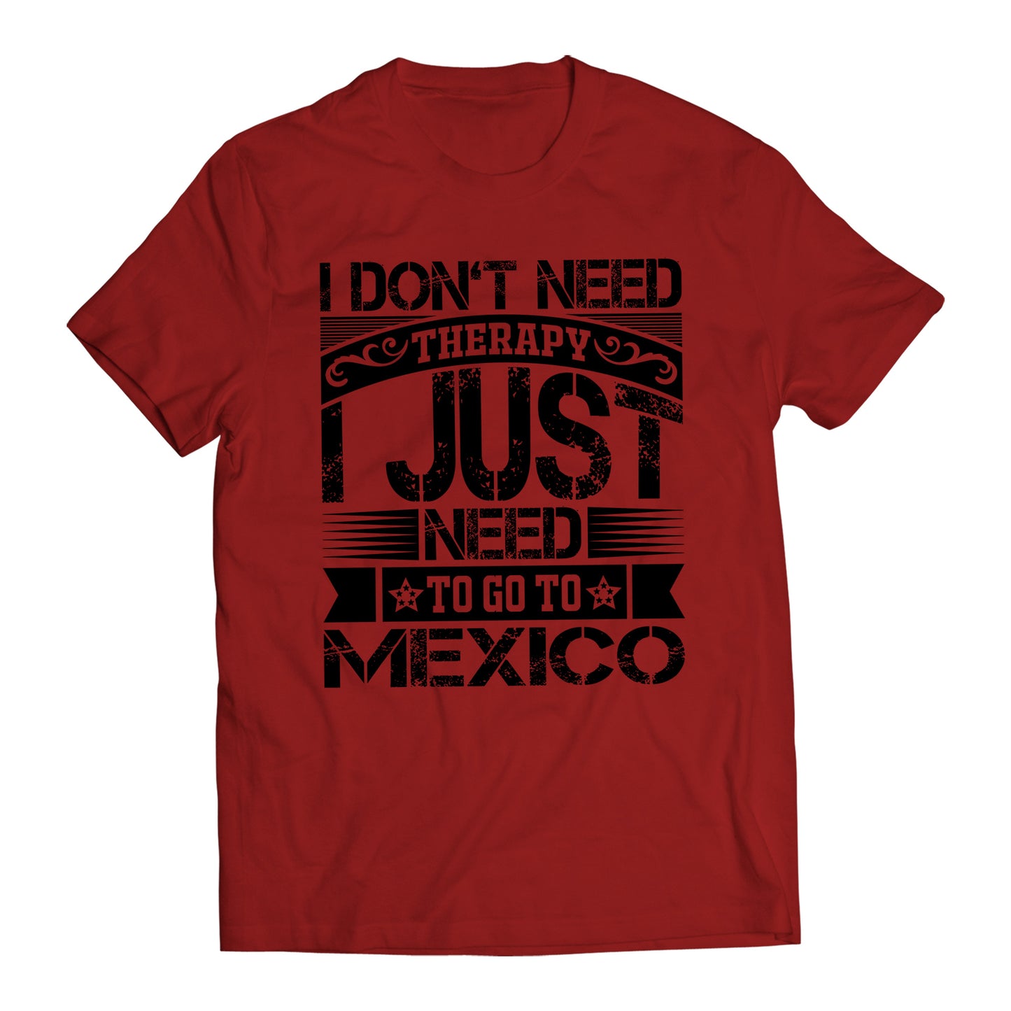 I Don't Need Therapy I Just Want To Go To Mexico Short Sleeve T-Shirt- Playera De Mexico