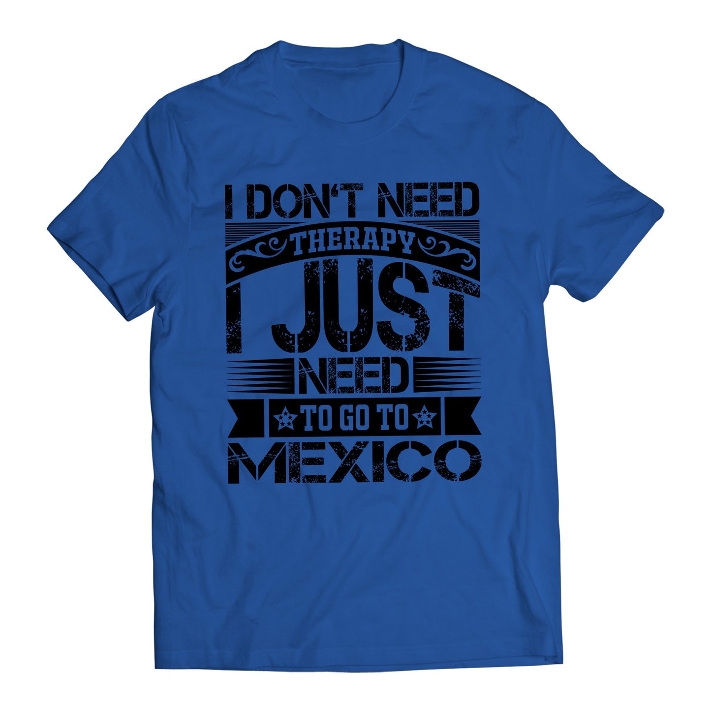 I Don't Need Therapy I Just Want To Go To Mexico Short Sleeve T-Shirt- Playera De Mexico