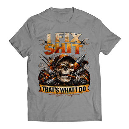 I Fix Shit That's What I Do Skull Dad Mechanic Handyman T-Shirt
