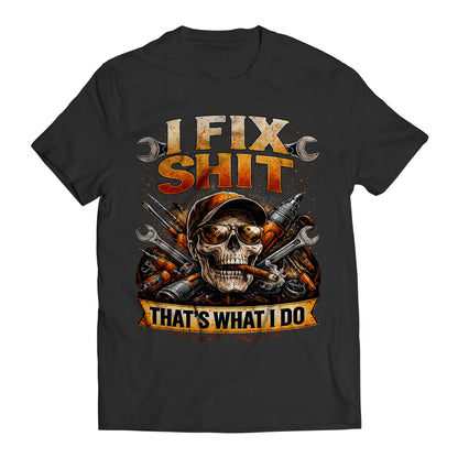 I Fix Shit That's What I Do Skull Dad Mechanic Handyman T-Shirt