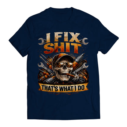 I Fix Shit That's What I Do Skull Dad Mechanic Handyman T-Shirt