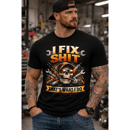 I Fix Shit That's What I Do Skull Dad Mechanic Handyman T-Shirt