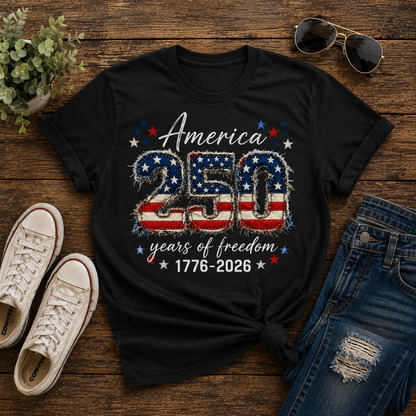 America 250 Years of Freedom Shirt, Patriotic 1776-2026 Tee, USA 250th Anniversary Shirt, Fourth of July Graphic Tee, Patriotic Shirt