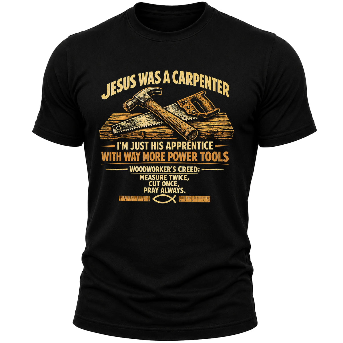 Jesus Was a Carpenter T-Shirt for Men, Christian Faith Woodworker Shirt, Funny Carpenter Handyman Gift Tee