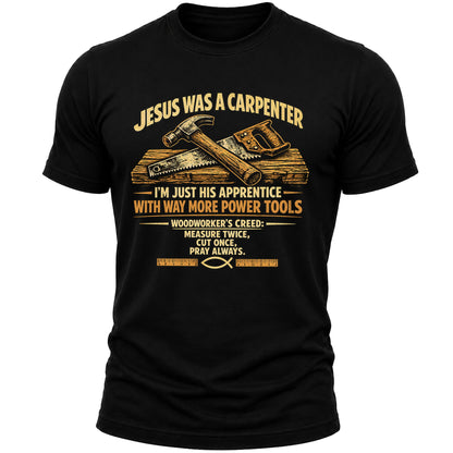 Jesus Was a Carpenter T-Shirt for Men, Christian Faith Woodworker Shirt, Funny Carpenter Handyman Gift Tee