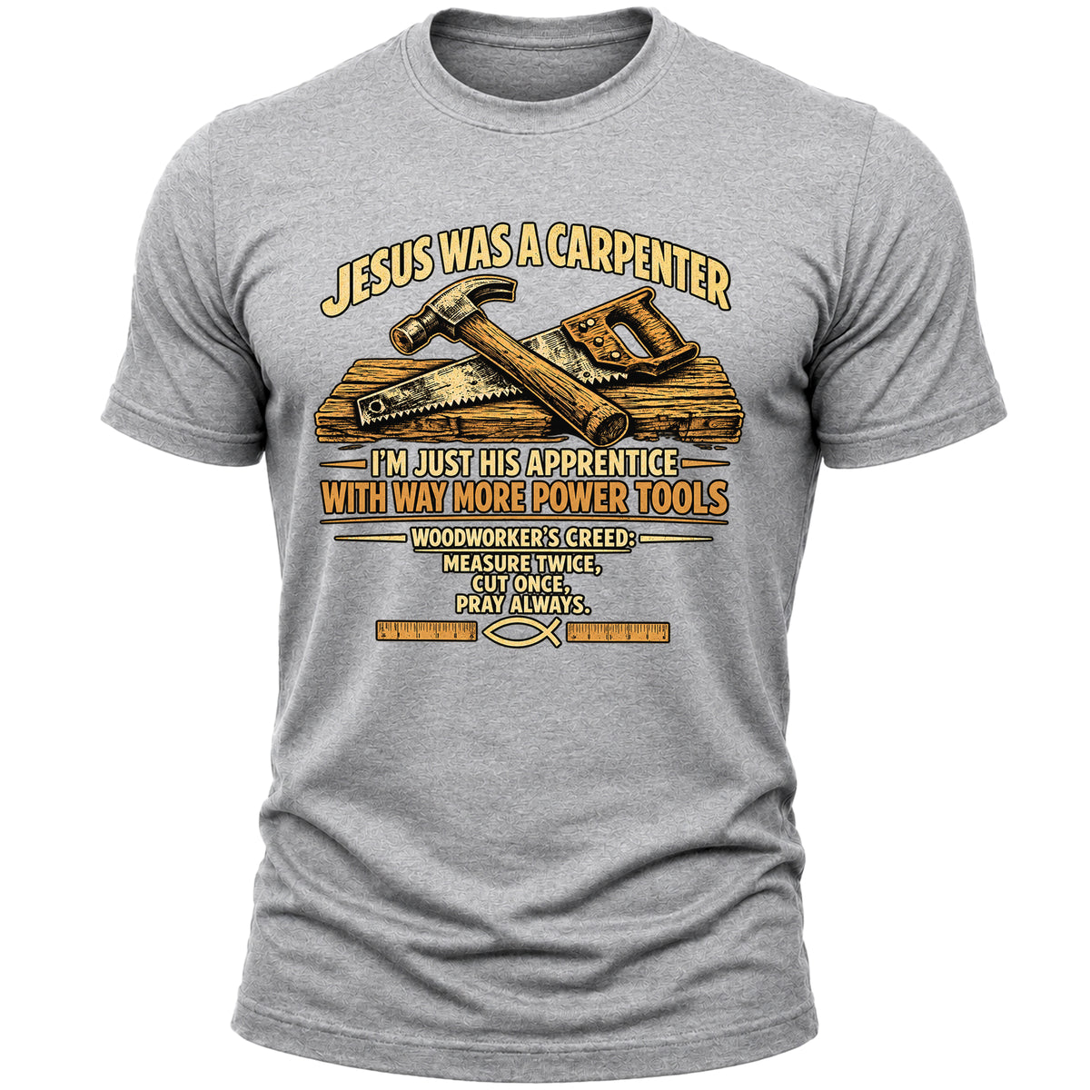 Jesus Was a Carpenter T-Shirt for Men, Christian Faith Woodworker Shirt, Funny Carpenter Handyman Gift Tee