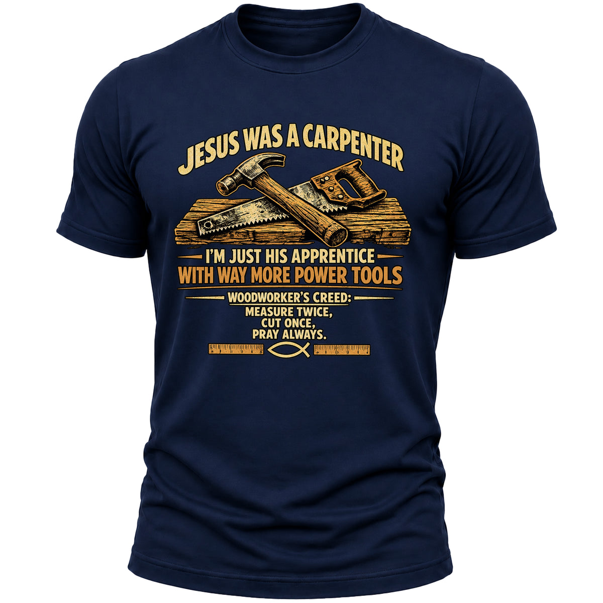 Jesus Was a Carpenter T-Shirt for Men, Christian Faith Woodworker Shirt, Funny Carpenter Handyman Gift Tee