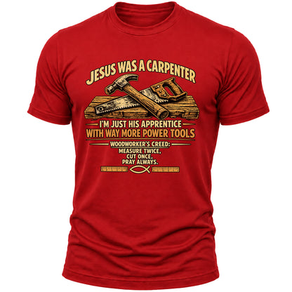 Jesus Was a Carpenter T-Shirt for Men, Christian Faith Woodworker Shirt, Funny Carpenter Handyman Gift Tee
