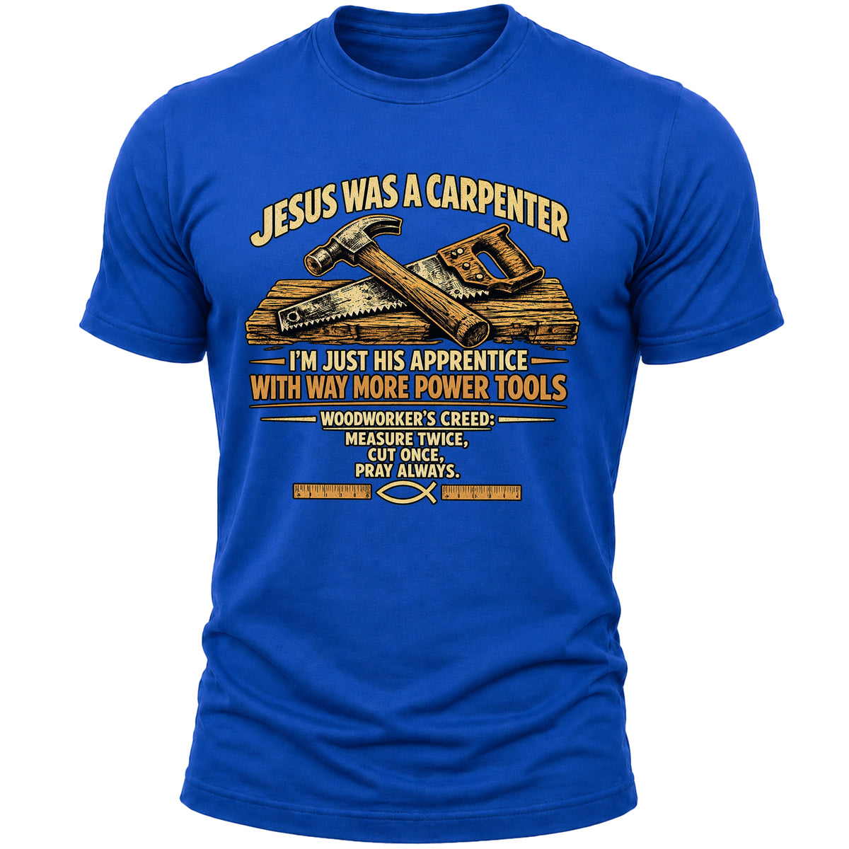 Jesus Was a Carpenter T-Shirt for Men, Christian Faith Woodworker Shirt, Funny Carpenter Handyman Gift Tee