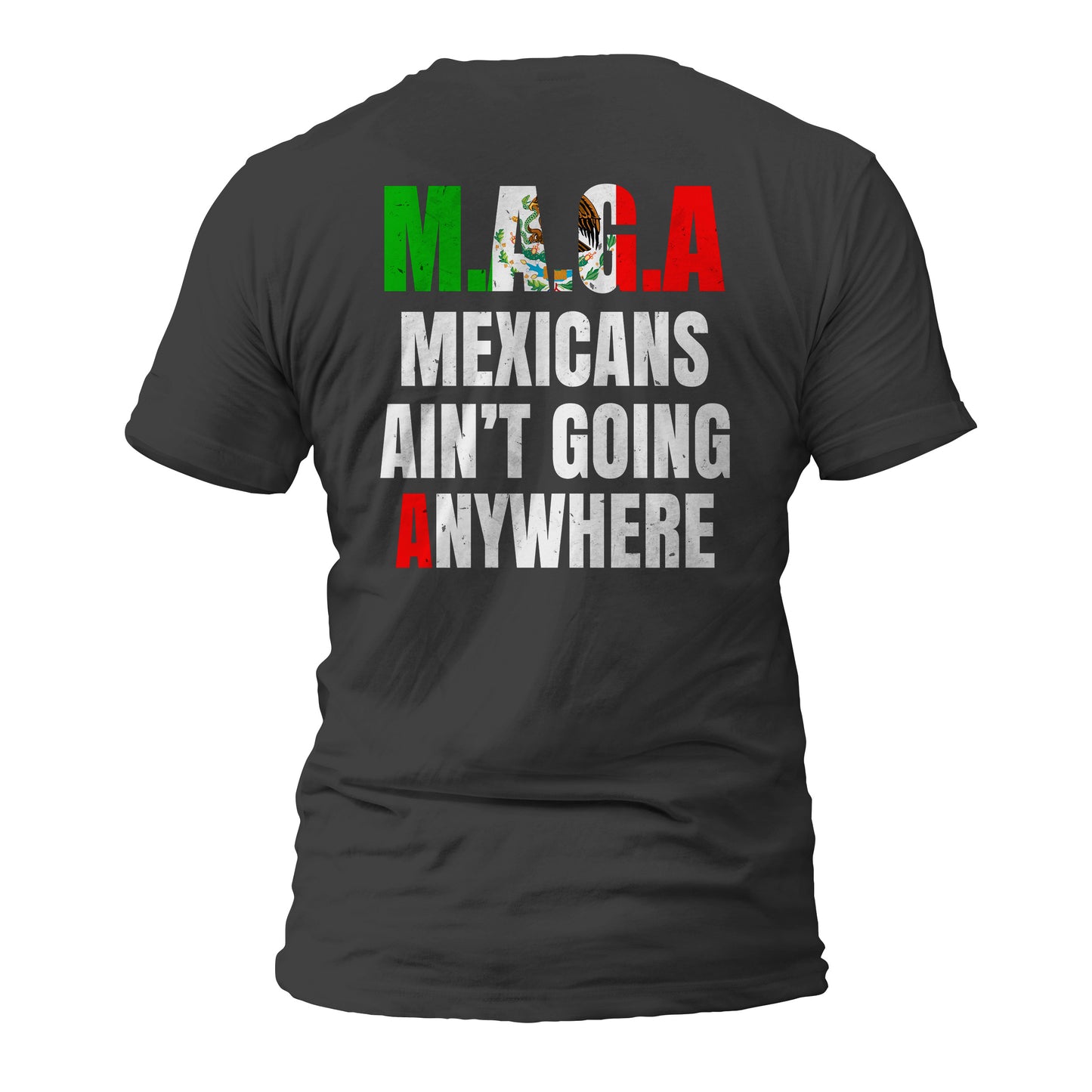 MAGA Mexicans Ain't Going Anywhere Short Sleeve T-Shirt