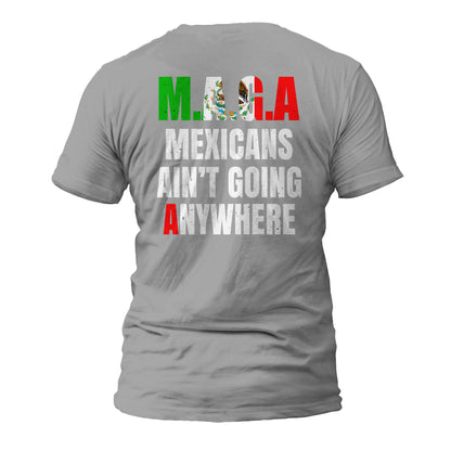 MAGA Mexicans Ain't Going Anywhere Short Sleeve T-Shirt