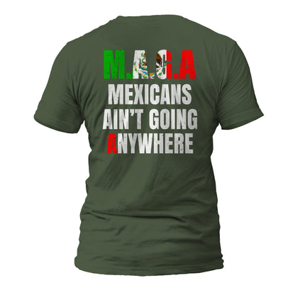 MAGA Mexicans Ain't Going Anywhere Short Sleeve T-Shirt