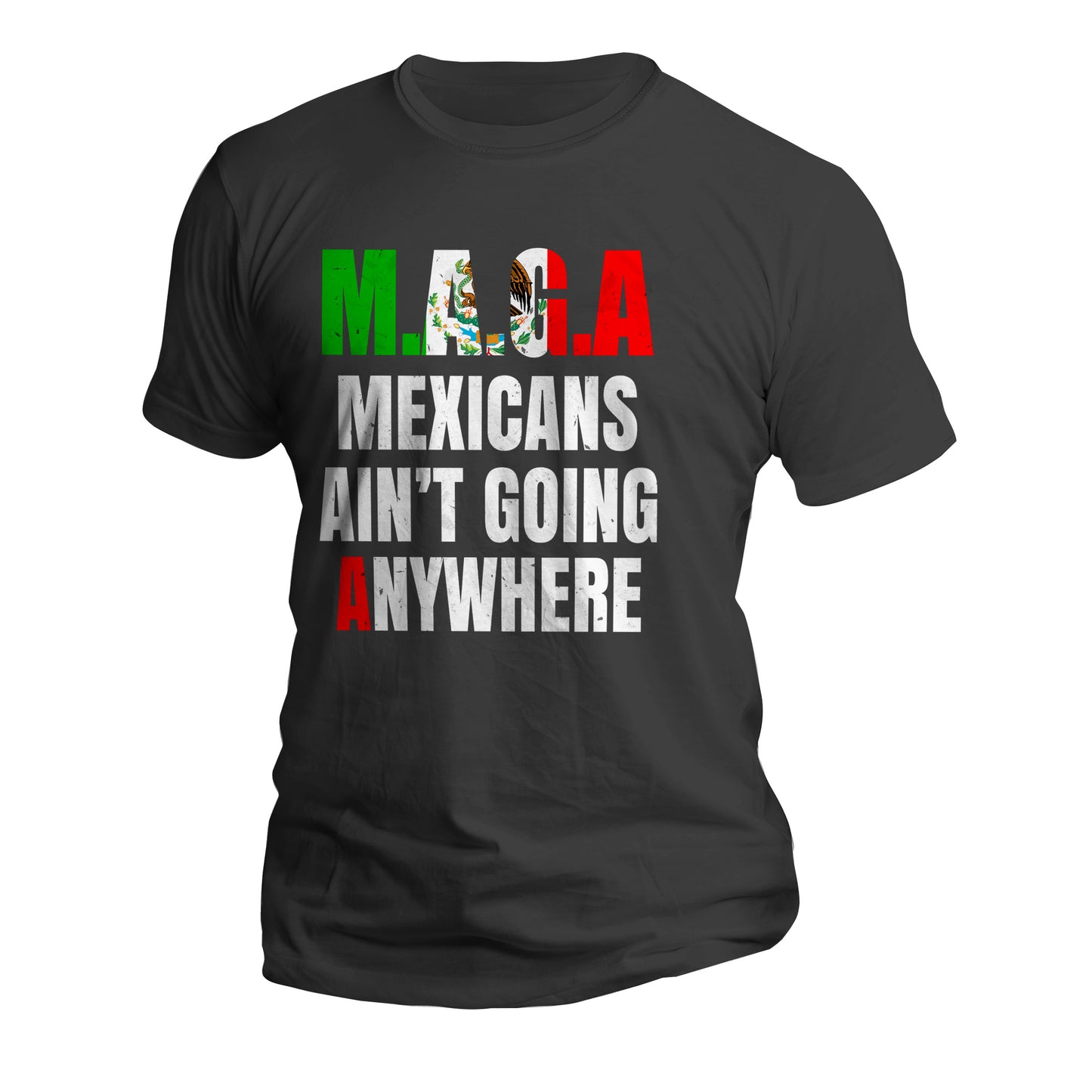 MAGA Mexicans Ain't Going Anywhere Short Sleeve T-Shirt