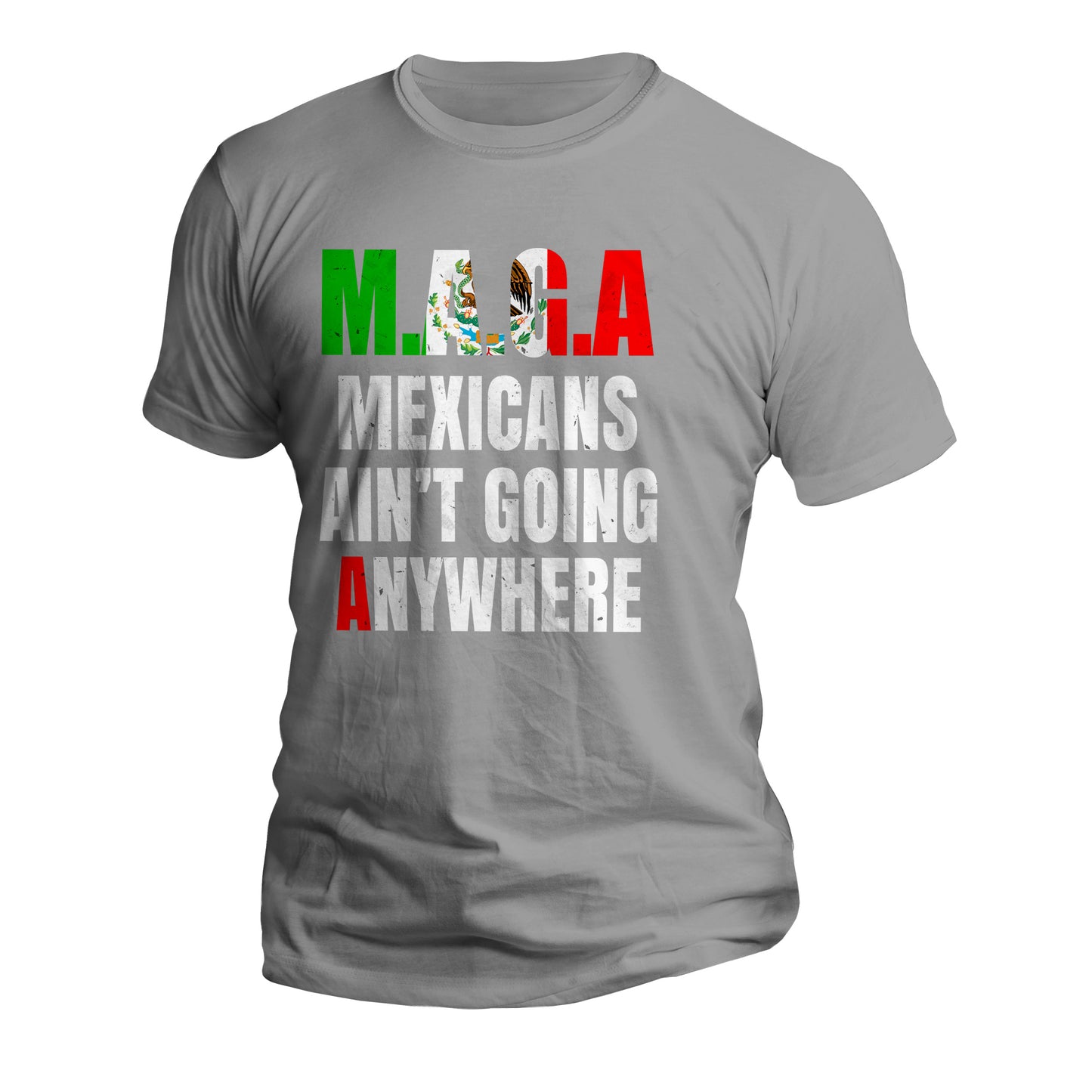 MAGA Mexicans Ain't Going Anywhere Short Sleeve T-Shirt