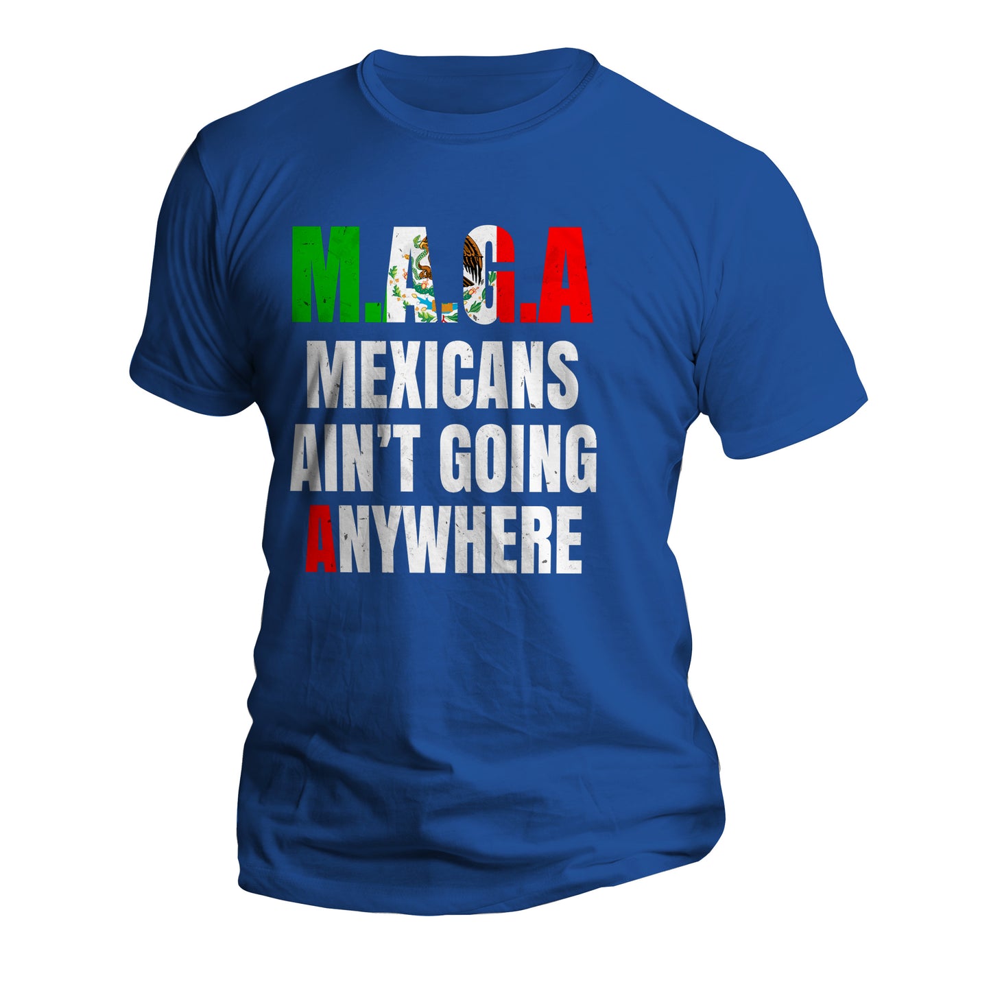 MAGA Mexicans Ain't Going Anywhere Short Sleeve T-Shirt