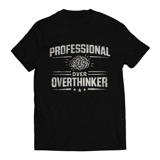 Professional Overthinker Shirt, Funny Overthinking T-Shirt, Anxiety Humor Tee, Introvert Gift, Mental Health Humor Shirt, Relatable Graphic Tee