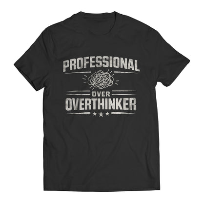 Professional Overthinker Shirt, Funny Overthinking T-Shirt, Anxiety Humor Tee, Introvert Gift, Mental Health Humor Shirt, Relatable Graphic Tee