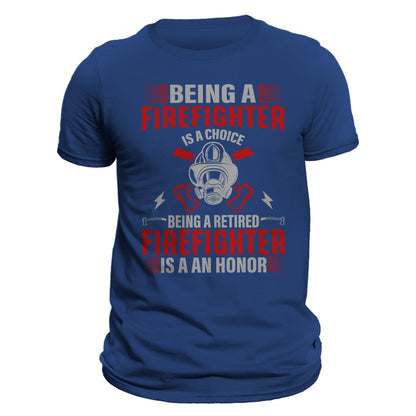 Being a Firefighter is a Choice Bing a Retired Firefighter is an Honor Men's T-Shirt