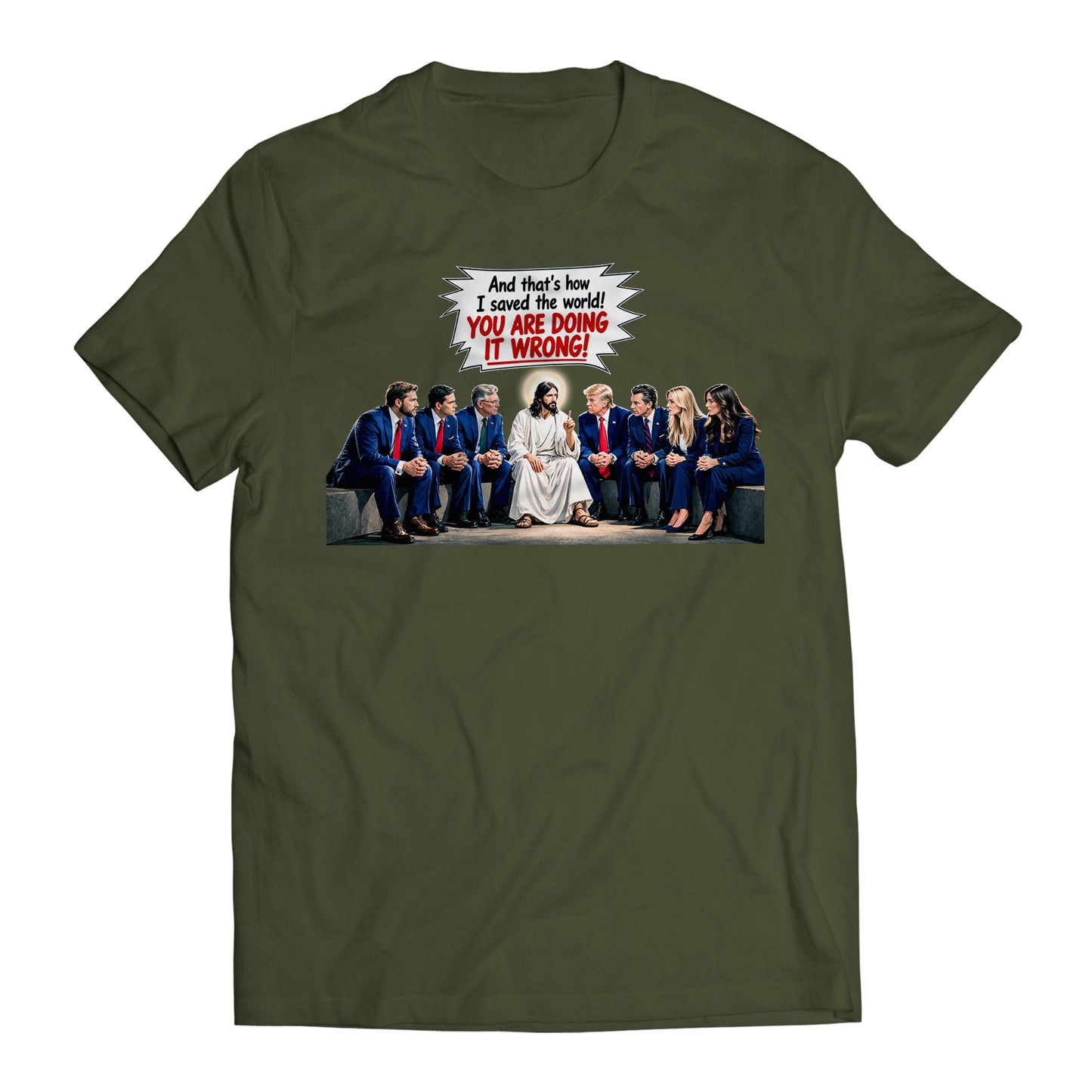 And That's How I Saved The World! You Are Doing it Wrong! Jesus to Trump Government Humor T-Shirt